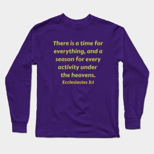 Bible Verse Ecclesiastes 3:1 Long Sleeve T-Shirt